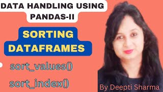 Sorting DataFrame in Pandas  sortvalues  sortindex  Data handling using PandasII  IP [upl. by Dyanne]