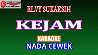 KEJAM  ELVY SUKAESIH COVER KARAOKE DANGDUT [upl. by Minardi]