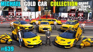 GTA 5  MICHAEL GOT DUBAI PRINCE GOLD CAR COLLECTION  GTA 5 GAMEPLAY 639 [upl. by Erik]