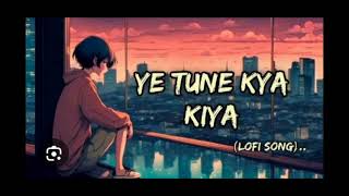 ye tune kya kiya song [upl. by Willard396]