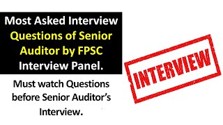 Senior Auditor BPS16 most asked interview questions by FPSC interview panel FPSC Senior Auditor [upl. by Sebastien]