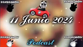 11 Junio 2024 El Panda Show Podcasts [upl. by Chariot]