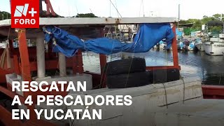 Rescatan a cuatro pescadores en Yucatán tras siete días en altamar  Noticias MX [upl. by Nitsrek]