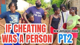 IF CHEATING WAS A PERSON Part 2 NEW JAMAICAN MOVIE 2024 [upl. by Atsyrk]