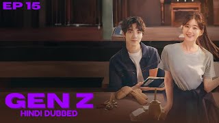 Gen Z Episode 15 in Hindi Dubbed  New Korean drama  New Chinese drama Chen Zheyuan [upl. by Ayekat]