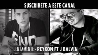 LENTAMENTE  J Balvin ft Reykon Original Music Preview [upl. by Arny216]