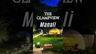 The GlampView Manali  Globus Holidays glamp glamping manali manalitrip manalidiaries holidays [upl. by Balsam]