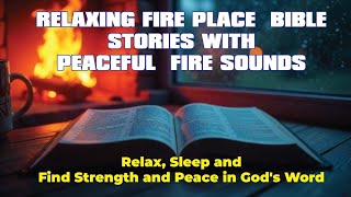 Fall a sleep in God’s Word Fire place Calming Bible Stories with relaxing music amp Fireplace Soundsquot [upl. by Taryne356]