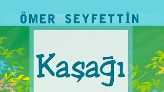 Ömer Seyfettin  Kaşağı  Sesli Kitap [upl. by Nibuz]