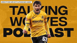 Brentford Win Sets Up Baggies Away  Talking Wolves Podcast [upl. by Atnahs]