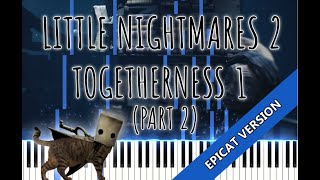 Little Nightmares 2  Togetherness 1 Part 2  Piano  Epicat Player [upl. by Biles516]