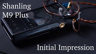 Shanling M9 Plus Initial Impression  Comparison with Fiio M17 [upl. by Nenad]