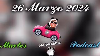 26 de Marzo del 2024 Podcast PandaShow [upl. by Ricketts]