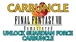 Final Fantasy VIII Remastered Carbuncle Trophy Guide [upl. by Rednave]