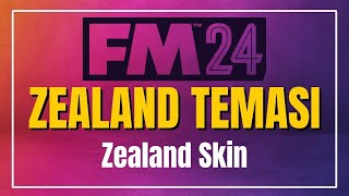 FM 24 ZEALAND TEMASI ÇIKTI   FOOTBALL MANAGER 2024 ZEALAND TEMASI  ZEALAND SKİN [upl. by Warenne44]