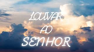 Louvar o Senhor [upl. by Aleyak]