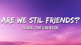 Tyler The Creator  ARE WE STILL FRIENDS Lyrics [upl. by Kendra345]