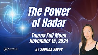 Hadar Starseed Insights For Taurus Full Moon 111524 by Sabrina Savoy QSG Practitioner [upl. by Etteniotnna]