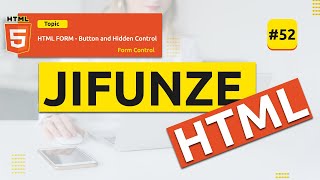 52 HTML Forms Jinsi ya Kutengeneza Button na Hidden Control  HTML Course Kwa Wanaoanza [upl. by Raney209]