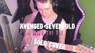 Avenged Sevenfold  Seize the Day  Solo Cover [upl. by Ahseinet547]