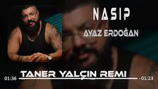 Ayaz Erdoğan  Nasip  Taner Yalçın Remix [upl. by Broadbent]