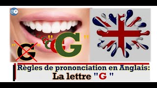 Règles de prononciation en Anglais  la lettre quotGquot [upl. by Chavaree]