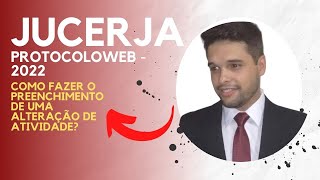 PROTOCOLOWEB 2022  JUCERJA ALTERAÇÃO DE ATIVIDADE [upl. by Grearson]