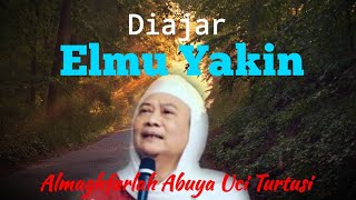 DIAJAR ELMU YAKIN ● ABUYA UCI TURTUSI RAHIMAHULLAH [upl. by Ammadis505]