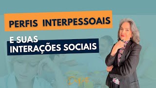 PERFIS INTERPESSOAIS E INTERAÇÕES SOCIAIS [upl. by Ybsorc995]