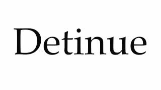 How to Pronounce Detinue [upl. by Brody]