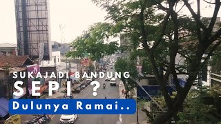 Menyusuri Daerah Sukajadi Bandung Yang Dulunya Ramai Sekarang Sepi [upl. by Libenson750]