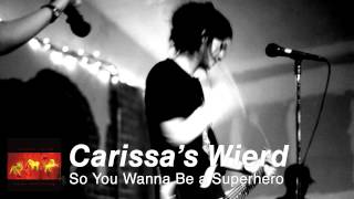 Carissas Wierd  So You Wanna Be a Superhero [upl. by Atil]