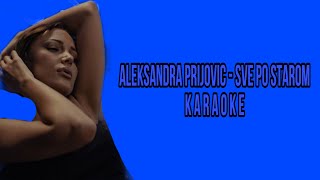 ALEKSANDRA PRIJOVIC  SVE PO STAROM KARAOKE [upl. by Alodi648]