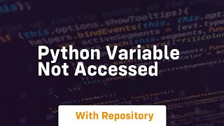 python variable not accessed [upl. by Tufts]