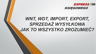 1 WNT WŚT Import Eksport sprzedaż wysyłkowa ustawa VAT w pigułce [upl. by Gayelord]