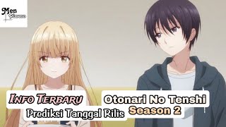 Info Terbaru Otonari No Tenshi Season 2 Prediksi Tanggal Rilisnya [upl. by Malachy]