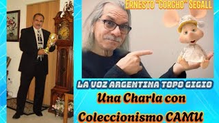 Una Charla con Coleccionismo CAMU  Invitado Ernesto “Corcho” Segall La Voz Argentina de Topo Gigio [upl. by Aidnama]