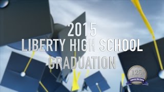 2015 Liberty High School Graduation [upl. by Leafar]