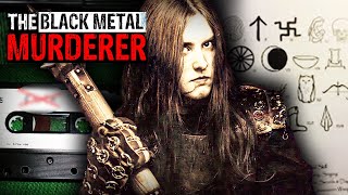 The Black Metal Murderer  The Disturbing Case of Euronymous [upl. by Oirevlis]