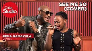 Rema Namakula See me so Cover – Coke Studio Africa [upl. by Macintyre786]