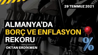 Almanyada borç ve enflasyon rekoru  29 Temmuz 2021 Oktan Erdikmen [upl. by Safier]