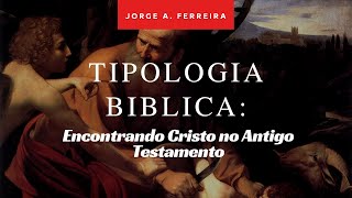 Tipologia Biblica  Encontrando Jesus Cristo no Antigo Testamento [upl. by Ramunni370]