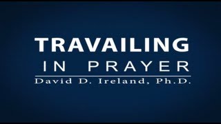 Understanding the Laws of Prayer  Travailing In Prayer  David D Ireland PhD [upl. by Yzeerb491]