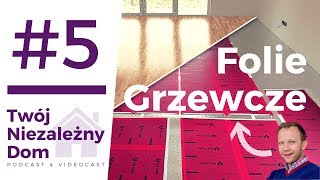 Folie Grzewcze  Ogrzewanie Podczerwienią  TND 5  Podcast amp Videocast Twój Niezależny Dom [upl. by Oiretule]