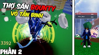 Hành Trình Săn Bounty Lên 30M Với VÕ Tân Binh P2 [upl. by Peadar]