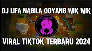 DJ LIFA NABILA GOYANG WIK WIK VIRAL TIKTOK TERBARU 2024 [upl. by Nigel]