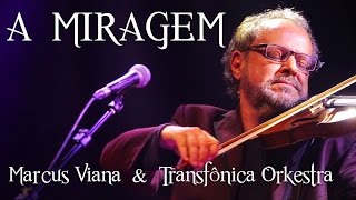 Marcus Viana e Transfonica Orkestra  A Miragem [upl. by Wivina]