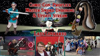 Comic Con Proplica Master Sword Unboxing amp Update Stream LIVE [upl. by Silverman]