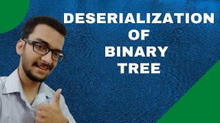 14b Deserialization of binary tree Deserialize a binary tree [upl. by Estren]