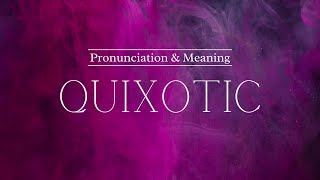 How to Pronounce Quixotic  British Pronunciation amp Meaning [upl. by Lokin]